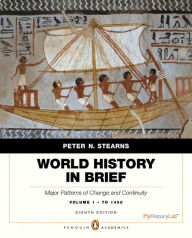 World History in Brief: Major Patterns of Change and Continuity, to 1450, Volume 1, Penguin Academic Edition Plus NEW MyHistoryLab with eText -- Access Card Package / Edition 8