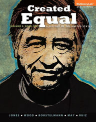 Created Equal: A History of the United States, Volume 2 / Edition 4