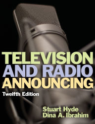 Title: Television and Radio Announcing / Edition 12, Author: Stuart Hyde