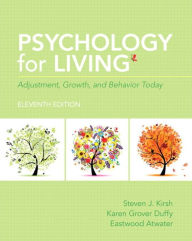 Title: Psychology for Living: Adjustment, Growth, and Behavior Today / Edition 11, Author: Steven Kirsh