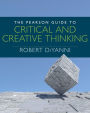 The Pearson Guide to Critical and Creative Thinking / Edition 1