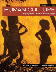 Title: Human Culture: Highlights of Cultural Anthropology / Edition 3, Author: Carol R. Ember