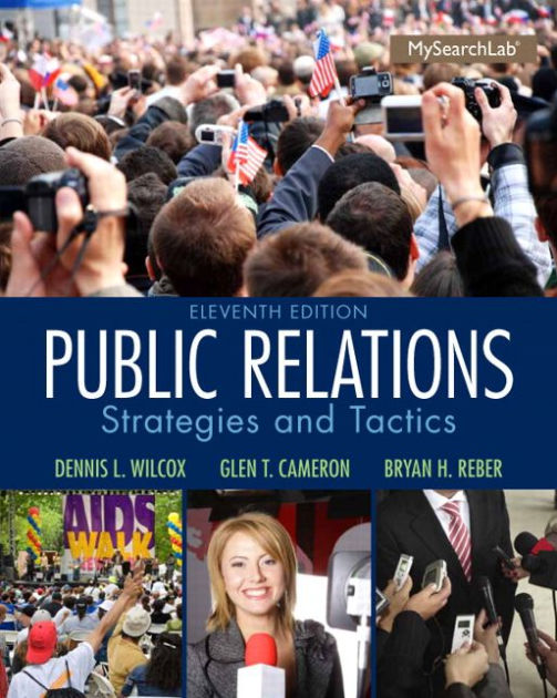 Public Relations Strategies and Tactics / Edition 11 by Dennis L. Wilcox, Glen T. Cameron