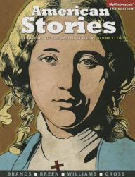 Title: American Stories: A History of the United States, Volume 1 / Edition 3, Author: H. W. Brands