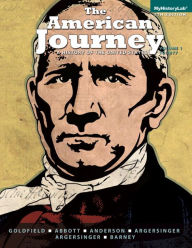 The American Journey: a History of the United States, Volume 1 (To 1865) / Edition 7