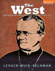 The West: Encounters and Transformations Volume 2 Plus NEW MyHistoryLab with Pearson eText -- Access Card Package / Edition 4