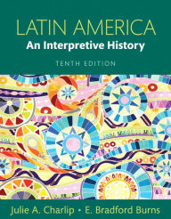Title: Latin America: An Interpretive History / Edition 10, Author: Julie Charlip