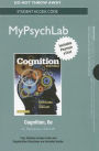 NEW MyPsychLab with Pearson eText -- Access Card -- for Cognition / Edition 6