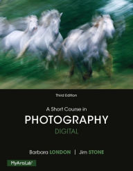 Title: A Short Course in Photography: Digital / Edition 3, Author: Jim Stone