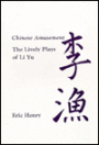 Chinese Amusement: The Lively Plays of Li Yu