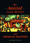 The Amistad Slave Revolt and American Abolition