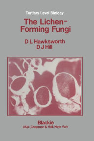 Title: The Lichen-Forming Fungi, Author: D. L. Hawksworth
