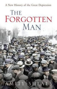 The Forgotten Man: A New History of the Great Depression
