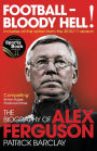 Football - Bloody Hell!: The Story of Alex Ferguson