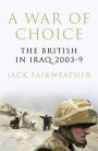War of Choice: The British in Iraq 2003-9