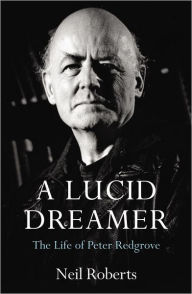 A Lucid Dreamer: The Life of Peter Redgrove