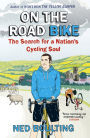 On the Road Bike: The Search For a Nation's Cycling Soul