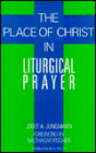 The Place of Christ in Liturgical Prayer