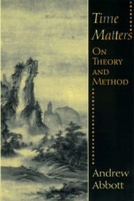 Title: Time Matters: On Theory and Method / Edition 2, Author: Andrew  Abbott