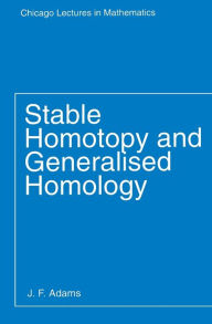 Title: Stable Homotopy and Generalised Homology, Author: J. F. Adams