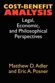 Title: Cost-Benefit Analysis: Economic, Philosophical, and Legal Perspectives, Author: Matthew D. Adler