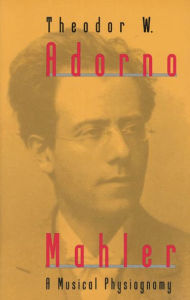 Title: Mahler: A Musical Physiognomy, Author: Theodor W. Adorno
