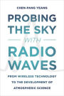 Probing the Sky with Radio Waves: From Wireless Technology to the Development of Atmospheric Science