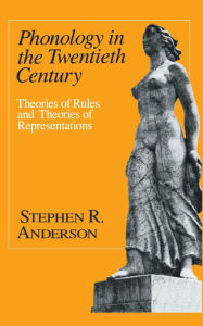 Title: Phonology in the Twentieth Century: Theories of Rules and Theories of Representations, Author: Stephen R. Anderson