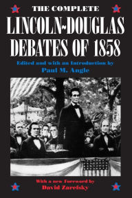 Title: The Complete Lincoln-Douglas Debates of 1858 / Edition 1, Author: Abraham Lincoln