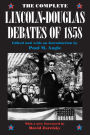 The Complete Lincoln-Douglas Debates of 1858