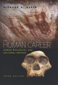 Title: The Human Career: Human Biological and Cultural Origins, Third Edition, Author: Richard G. Klein