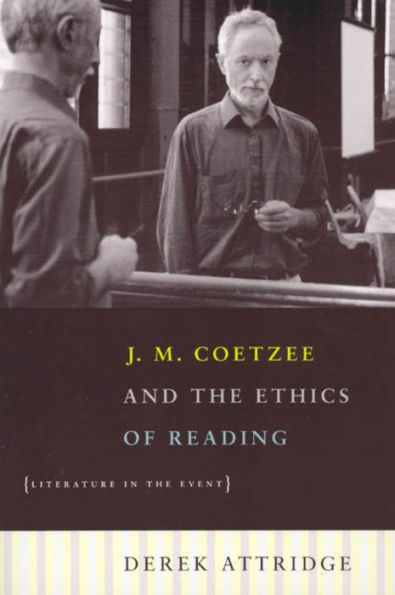 J. M. Coetzee and the Ethics of Reading: Literature in the Event