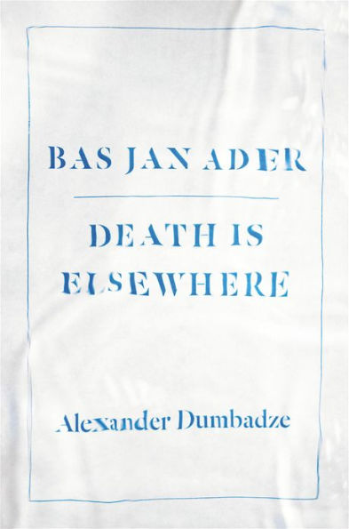 Bas Jan Ader: Death Is Elsewhere