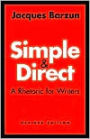 Simple and Direct: A Rhetoric for Writers