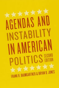 Title: Agendas and Instability in American Politics, Second Edition / Edition 2, Author: Frank R. Baumgartner