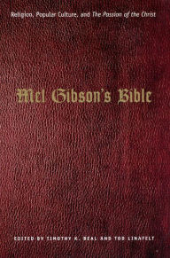 Mel Gibson's Bible: Religion, Popular Culture, and the Passion of the Christ / Edition 1