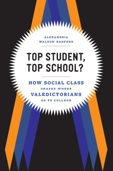 Top Student, Top School?: How Social Class Shapes Where Valedictorians Go to College