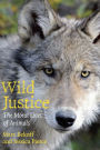 Wild Justice: The Moral Lives of Animals