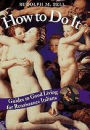 How to Do It: Guides to Good Living for Renaissance Italians