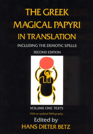Title: The Greek Magical Papyri in Translation, Including the Demotic Spells, Volume 1: Texts / Edition 2, Author: Hans Dieter Betz