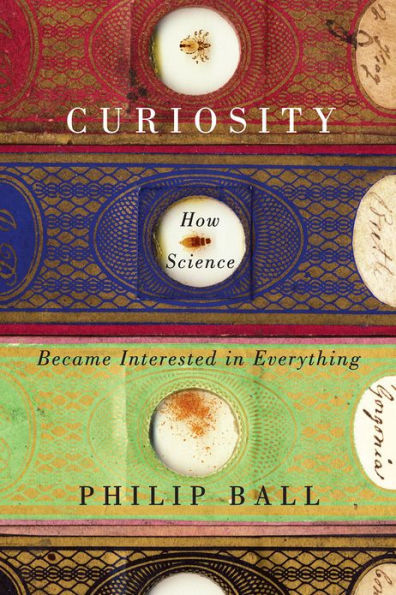 Curiosity: How Science Became Interested in Everything