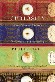 Curiosity: How Science Became Interested in Everything