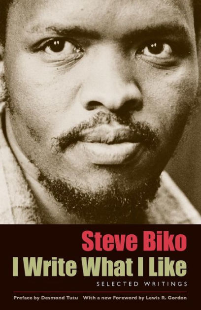 Write What I Like: Selected Writings / Edition 1 by Steve Biko ...