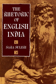 Title: The Rhetoric of English India, Author: Sara Suleri