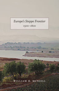 Title: Europe's Steppe Frontier, 1500-1800, Author: William H. McNeill