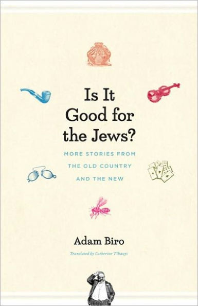 Is It Good for the Jews?: More Stories from the Old Country and the New