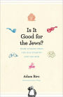 Is It Good for the Jews?: More Stories from the Old Country and the New