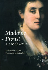 Title: Madame Proust: A Biography, Author: Evelyne Bloch-Dano