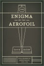 The Enigma of the Aerofoil: Rival Theories in Aerodynamics, 1909-1930