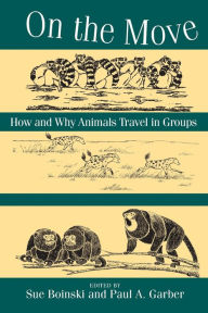 Title: On the Move: How and Why Animals Travel in Groups / Edition 1, Author: Sue Boinski